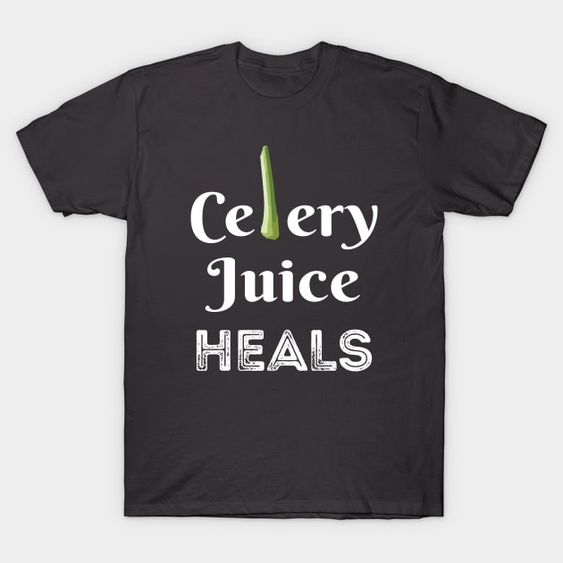 Celery Juice Heals T-Shirt by Immunitee